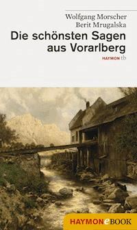 Die schönsten Sagen aus Vorarlberg - Wolfgang Morscher - ebook