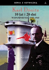 10 lat i 20 dni Wspomnienia 1939-1945 - Donitz Karl - książka