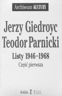 Jerzy Giedroyc - Teodor Parnicki. Listy 1946-1968. Część 1-2 - Jerzy Giedroyc, Teodor Parnicki - książka