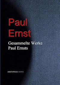Gesammelte Werke Paul Ernsts - Paul Ernst - ebook