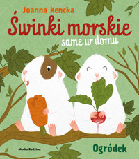 Świnki morskie same w domu. Ogródek - Joanna Kencka - książka