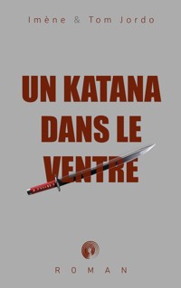 Un katana dans le ventre - Imène Jordo - ebook