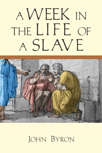 A Week in the Life of a Slave - John Byron - ebook