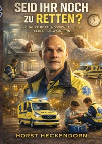 Seid Ihr Noch Zu Retten? - Horst Heckendorn - ebook