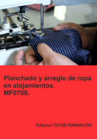 Planchado Y Arreglo De Ropa En Alojamientos. Mf0708. - Eguzkiñe Urreta Okeranza - ebook