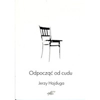Odpocząć od cudu - Hajduga Jerzy - książka
