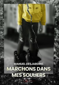 Marchons dans mes souliers - Manuel Desjardins - ebook