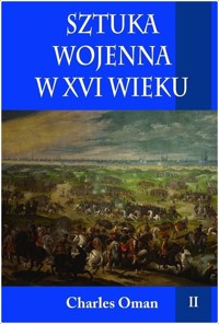 Sztuka wojenna w XVI wieku. Tom 2 - Oman Charles - książka