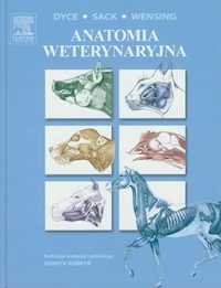 Anatomia weterynaryjna - Dyce K.M., Sack W.O., Wensing C.J.G. - książka