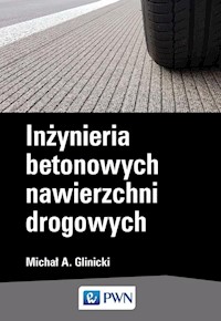 Inżynieria betonowych nawierzchni drogowych - Glinicki Michał A. - książka