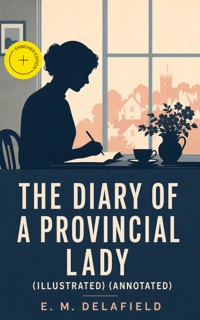 The Diary of a Provincial Lady (Illustrated) (Annotated) - E.M. Delafield - ebook