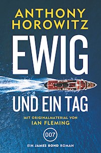 James Bond: Ewig und ein Tag - Anthony Horowitz - ebook