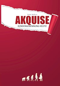 Akquise - Kundengewinnung heute! - Tobias Wolfrum - ebook