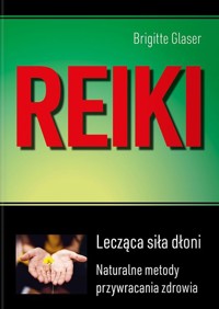 Reiki. Lecząca siła dłoni - Brigitte Glaser - książka
