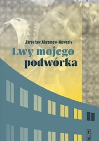 Lwy mojego podwórka - Jarosław Abramow - Newerly - ebook + książka