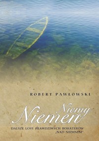 Niemy Niemen Dalsze losy prawdziwych bohaterów Nad Niemnem / PCPapier - Pawłowski Robert - książka