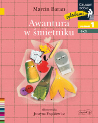 Awantura w śmietniku. Czytam sobie sylabami. Eko. Poziom 1 - Marcin Baran - książka