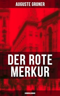 Der rote Merkur (Kriminalroman) - Groner Auguste - ebook