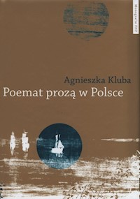 Poemat prozą w Polsce - Kluba Agnieszka - książka