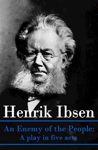 An Enemy of the People: A play in five acts - Henrik Ibsen - ebook