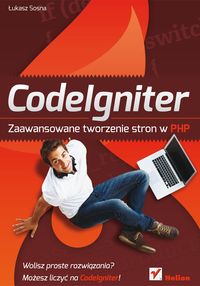 CodeIgniter Zaawansowane tworzenie stron w PHP - Łukasz Sosna - książka
