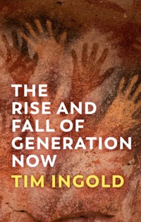 The Rise and Fall of Generation Now - Tim Ingold - książka