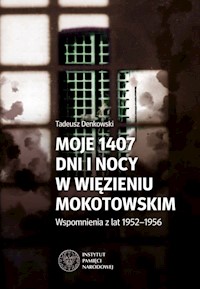 Moje 1407 dni  i nocy w więzieniu mokotowskim - Denkowski Tadeusz - książka