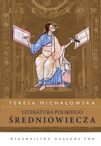 Literatura polskiego średniowiecza Leksykon - Michałowska Teresa - książka