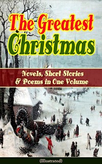 The Greatest Christmas Novels, Short Stories & Poems in One Volume (Illustrated) - Louisa May Alcott - ebook