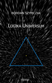 Logika uniwersum - Bohdan Szymczak - ebook + książka