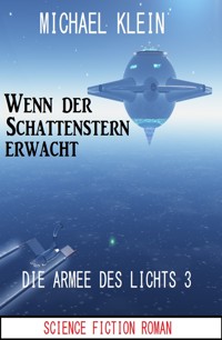 Wenn der Schattenstern erwacht: Die Armee des Lichts 3 - Michael Klein - ebook