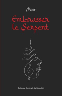 Embrasser le Serpent - Amrit . - ebook