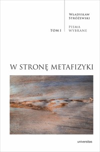 W stronę metafizyki. Pisma Wybrane. Tom 1 - Władysław Stróżewski - książka