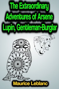 The Extraordinary Adventures of Arsene Lupin, Gentleman-Burglar - Leblanc Maurice - ebook