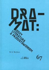 Dramat Między literaturą a przedstawieniem - Worthen W. B. - książka