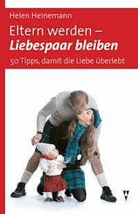 Eltern werden - Liebespaar bleiben - Helen Heinemann - ebook