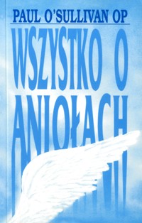 Wszystko o aniołach -  Paul O'Sullivan; OP - ebook