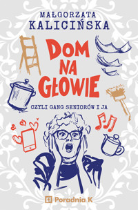 Dom na głowie - Małgorzata Kalicińska,  - ebook + książka