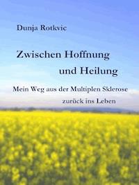 Zwischen Hoffnung und Heilung - Dunja Rotkvic - ebook