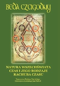 Natura wszechświata Czas i jego rodzaje Rachuba czasu - Beda Czcigodny - książka