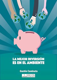 La mejor inversión es en el ambiente - Gastón Caminata - ebook