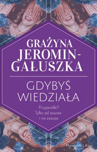 Gdybyś wiedziała - Grażyna Jeromin-Gałuszka - ebook + audiobook + książka