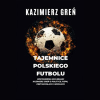 Tajemnice polskiego futbolu - Greń Kazimierz - audiobook