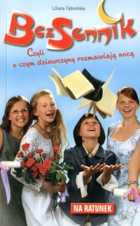 BezSennik, czyli o czym dziewczyny rozmawiają nocą. Na ratunek - Liliana Fabisińska - ebook