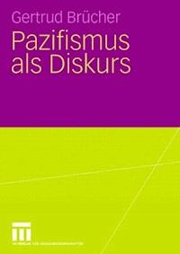Pazifismus als Diskurs - Gertrud Brücher - ebook