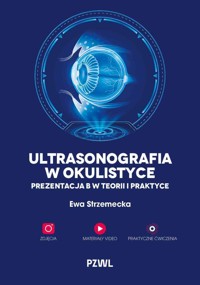 Ultrasonografia w okulistyce. Prezentacja B w teorii i praktyce - Ewa Strzemecka - książka