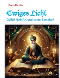 Ewiges Licht - GURU NANAK und seine Botschaft - Doris Richter - ebook