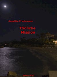 Tödliche Mission - Angelika Friedemann - ebook