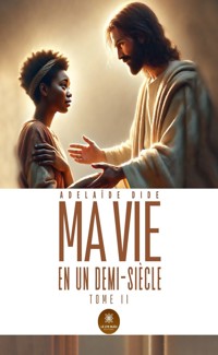 Ma vie en un demi-siècle - Tome 2 - Adelaïde Dide - ebook