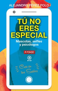 Tú no eres especial - Alejandro Pérez Polo - ebook